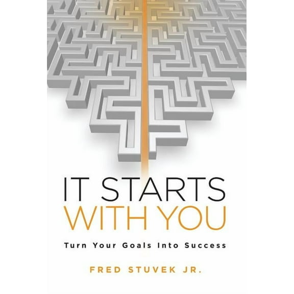 It Starts With You: Turn Your Goals Into Success, (Hardcover)