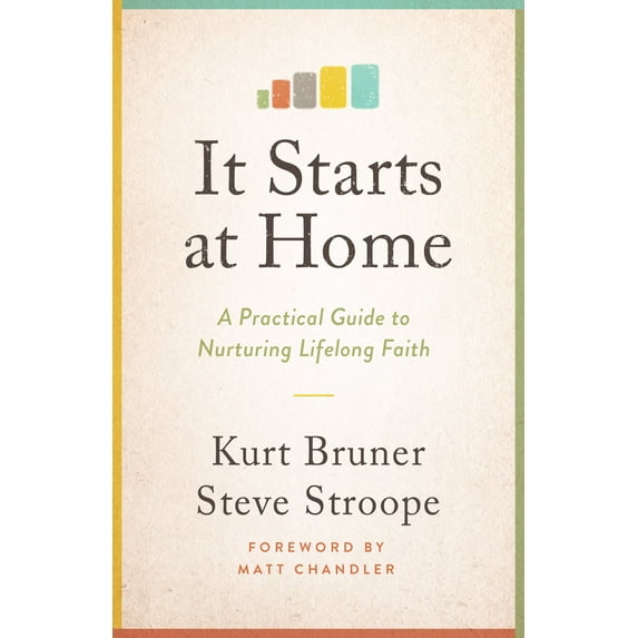 It Starts at Home : A Practical Guide to Nurturing Lifelong Faith (Paperback)