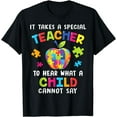 thumbnail image 1 of It Take A Special Teacher To Hear What A Child Can Not Say T-Shirt, 1 of 4
