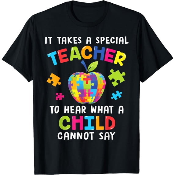 It Take A Special Teacher To Hear What A Child Can Not Say T-Shirt