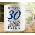 thumbnail image 1 of It Takes 30 Years To Be This Extra Coffee Lovers Cup, Great Novelty Gift, 11 Oz Tea Cup For Men & Women, 1 of 6