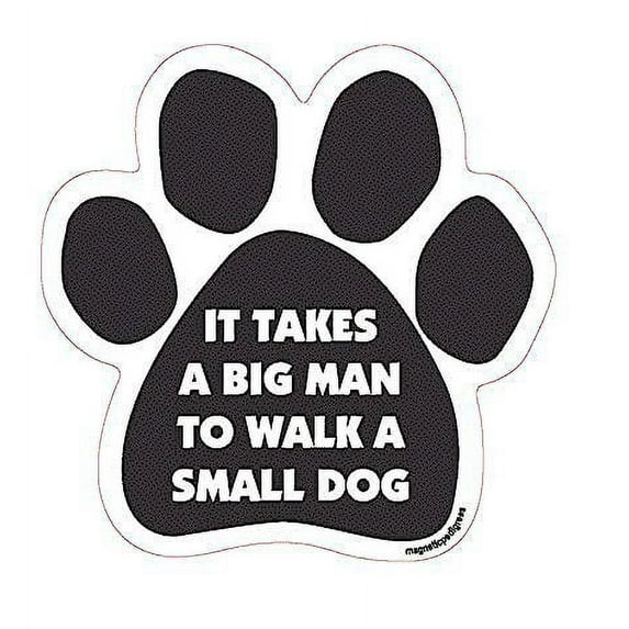 It Takes A Big Man To Walk A Small Dog - Paw Magnet