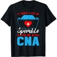 thumbnail image 1 of It Takes A Lot Of Sparkle To Be A CNA Medical Hospital T-Shirt, 1 of 4