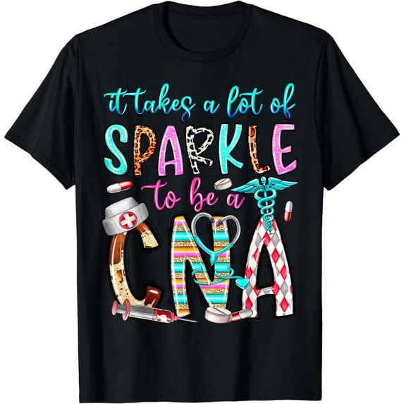 It Takes A Lot Of Sparkle To Be A CNA Nursing Assistant T-Shirt