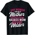 thumbnail image 1 of It Takes A Special Mom To Raise A Welder - Welding Weld T-Shirt, 1 of 4