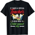 thumbnail image 1 of It Takes A Special Teacher To Hear What A Child Cannot Say T-Shirt, 1 of 4