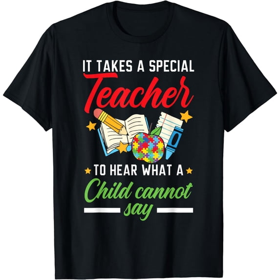 It Takes A Special Teacher To Hear What A Child Cannot Say T-Shirt
