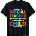 thumbnail image 1 of It Takes A Special Teacher To Hear What A Child Cannot Say T-Shirt, 1 of 4