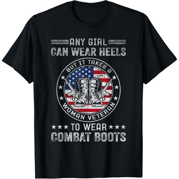It Takes A Woman Veteran To Wear Combat Boots Female Veteran T-Shirt Tops Tee