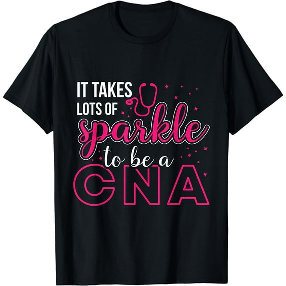 It Takes Lots Of Sparkle To Be CNA | Nursing | CNA Nurse T-Shirt