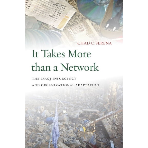 Stanford Security Studies It Takes More Than a Network: The Iraqi Insurgency and Organizational Adaptation, (Paperback)