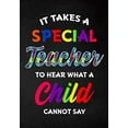 thumbnail image 1 of Pre-Owned It Takes a Special Teacher to Hear What Child Cannot Say: Autism Journal; Awareness Gift Notebook; College Ruled Line Paper Notebook ... Page,7 Paperback, 1 of 1