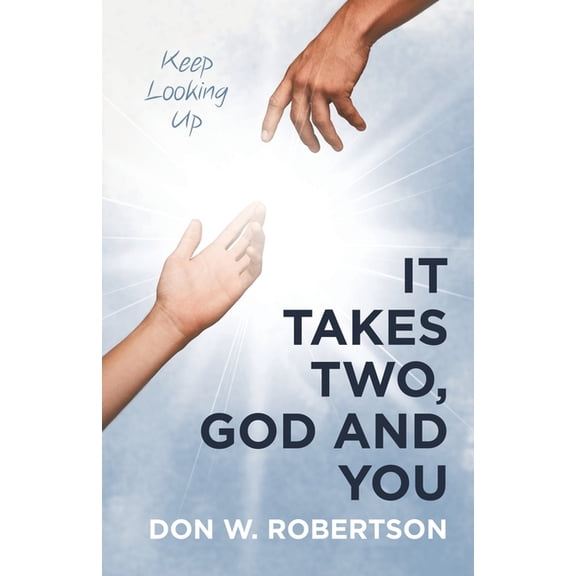 It Takes Two, God and You: Keep Looking Up, (Paperback)