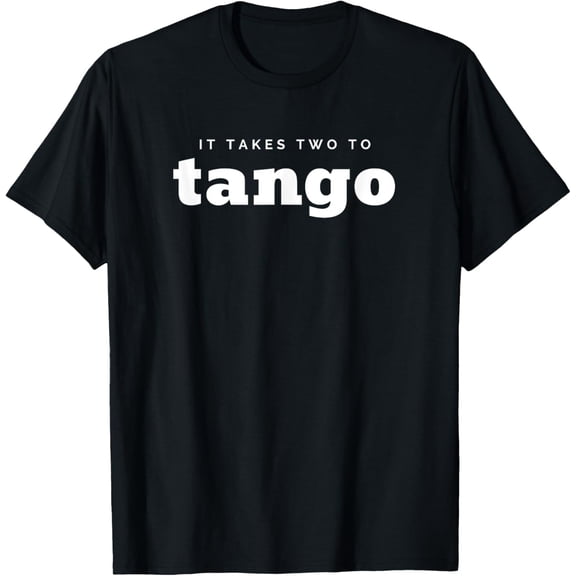 It Takes Two to Tango T-Shirt men and women can wear, black, white, gifts
