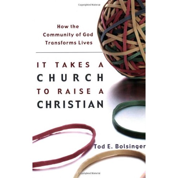 Pre-Owned It Takes a Church to Raise a Christian: How the Community of God Transforms Lives (Paperback) 1587430894 9781587430893