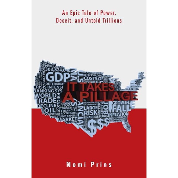 It Takes a Pillage: An Epic Tale of Power, Deceit, and Untold Trillions (Paperback)