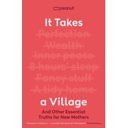 It Takes a Village And Other Essential Truths for New Mothers, Paperback