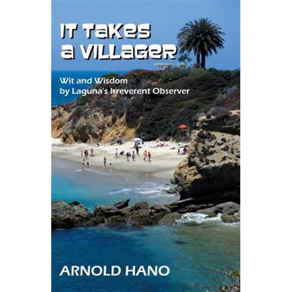 Pre-Owned It Takes a Villager: Wit and Wisdom by Laguna's Irreverent Observer (Paperback) 0967037654 9780967037653