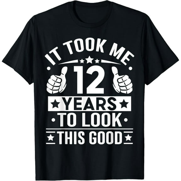 It Took Me 12 Years To Look This Good, 12th Birthday Present T-Shirt