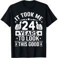 thumbnail image 1 of It Took Me 24 Years To Look This Good, 24th Birthday Present T-Shirt, 1 of 4