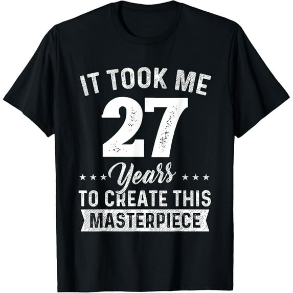 It Took Me 27 Years Masterpiece 27th Birthday 27 Years Old T-ShirtMen and women, Black T-shirt, size: Extra large