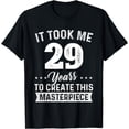 thumbnail image 1 of It Took Me 29 Years Masterpiece 29th Birthday 29 Years Old T-Shirt, 1 of 4