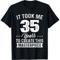 thumbnail image 1 of It Took Me 35 Years Masterpiece 35th Birthday 35 Years Old T-Shirt, 1 of 4