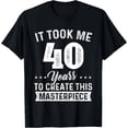 thumbnail image 1 of It Took Me 40 Years Masterpiece 40th Birthday 40 Years Old T-ShirtMen's and women's gift, black and white T-shirt, size: Extra large S-4XL, 1 of 4