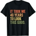 thumbnail image 1 of It Took Me 40 Years To Look This Good T-Shirt, 1 of 4