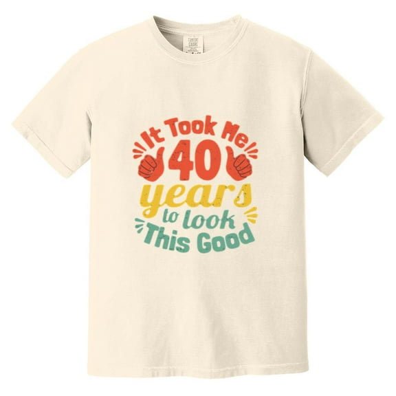 It Took Me 40 Years to Look This Good Funny 40th Birthday Comfort Color T-Shirt