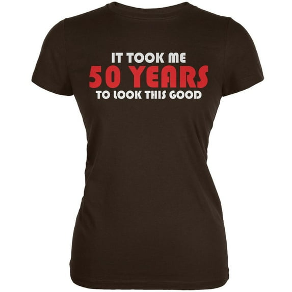 It Took Me 50 Years To Look This Good Brown Juniors Soft T-Shirt - 2X-Large