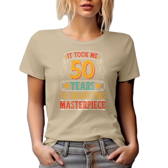 It Took Me 50 Years to Create This Masterpiece, Funny Witty 50th Birthday Celebrant, Tan T-Shirt, Medium