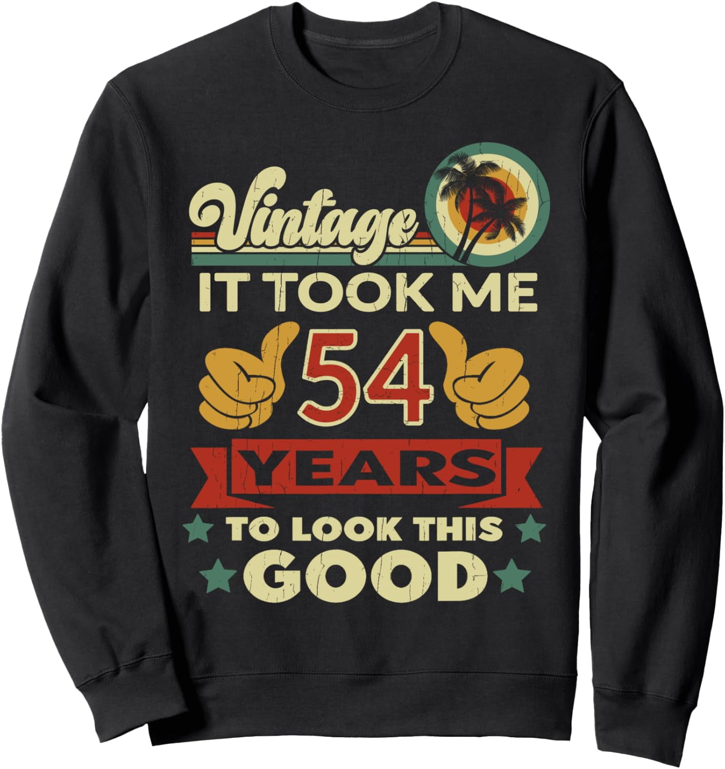 It Took Me 54 Years Vintage 54th Birthday Sweatshirt - Walmart.com