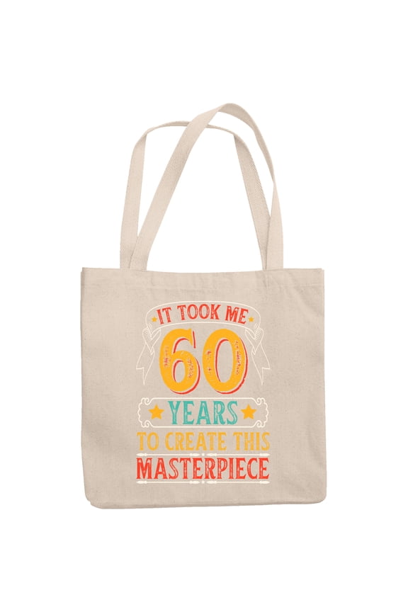 It Took Me 60 Years to Create This Masterpiece, Funny Witty 60th Birthday Celebrant, 12oz Canvas Tote Bag