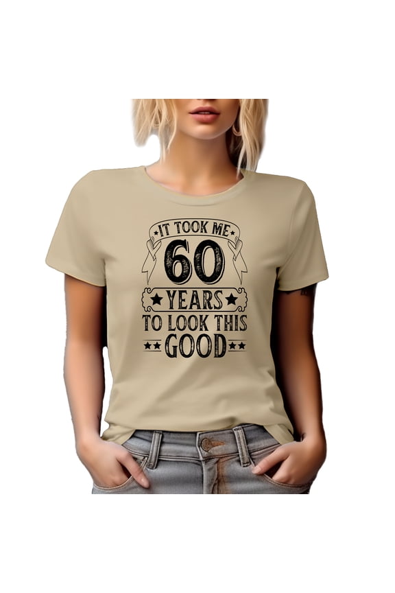 It Took Me 60 Years to Look This Good, Funny Witty 60th Birthday Celebrant, Tan T-Shirt, Large