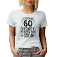 thumbnail image 1 of It Took Me 60 Years to Look This Good, Funny Witty 60th Birthday Celebrant, White T-Shirt, Small, 1 of 5