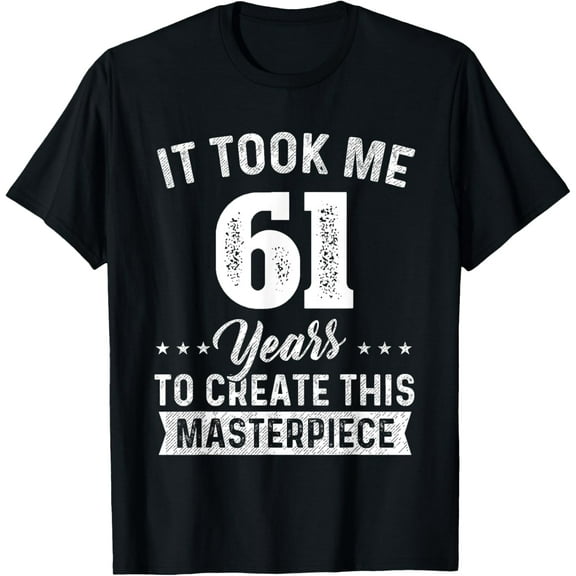 It Took Me 61 Years Masterpiece 61st Birthday 61 Years Old T-ShirtMen and women, Black T-shirt, size: Extra large