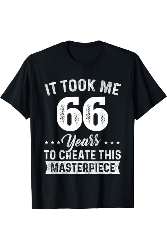 It Took Me 66 Years Masterpiece 66th Birthday 66 Years Old T-Shirt
