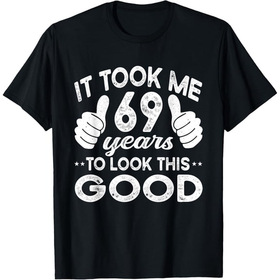 It Took Me 69 years - Funny 69th Birthday Decorations Party T-Shirt100% cotton