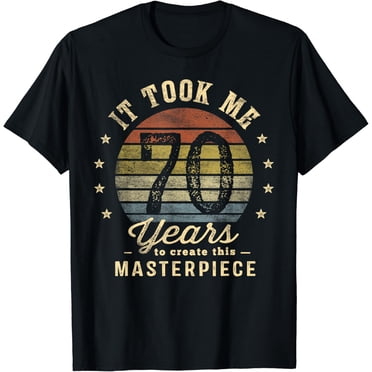 70Th Birthday - It Took Me 70 Years To Look This G T Shirts Sold By