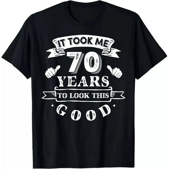 It Took Me 70 Years To Look This Good 70Th Birthday T-Shirt Unisex S-5XL Hot Trending Shirt, Vintage Birthday Gift