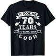 thumbnail image 1 of It Took Me 70 Years to Look This Good 70th Birthday Mens T-Shirt, 1 of 7