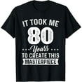 thumbnail image 1 of It Took Me 80 Years Masterpiece 80th Birthday 80 Years Old T-ShirtMen and women, Black T-shirt, size: Extra large, 1 of 4