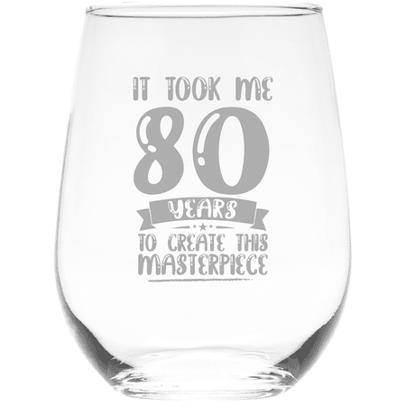 C&M Personal Gifts 17 It Took Me 80 Years to Create This Masterpiece Stemless Wine Glass - 80th Birthday Gift