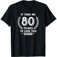 thumbnail image 1 of It Took Me 80 Years To Look This Good 80th Birthday Grandma T-Shirt, 1 of 6