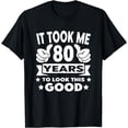 thumbnail image 1 of It Took Me 80 years - Funny 80th Birthday Decorations Party T-Shirt, 1 of 3