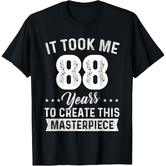It Took Me 88 Years Masterpiece 88th Birthday 88 Years Old T-Shirt100% cotton