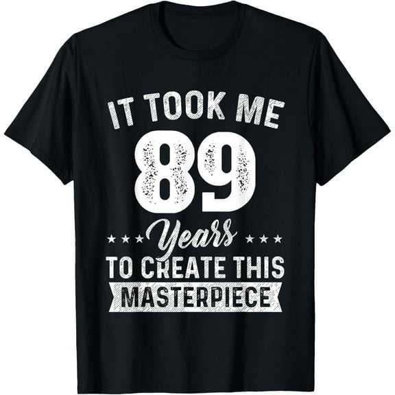 It Took Me 89 Years Masterpiece 89th Birthday 89 Years Old T-Shirt