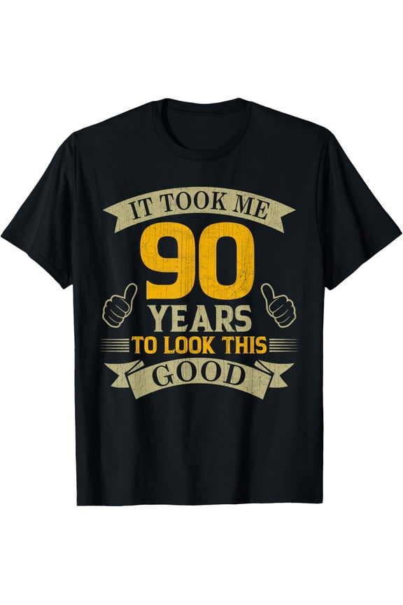It Took Me 90 Years to Look This Good 90th Birthday Party T-Shirt men and women can wear, black, white, gifts