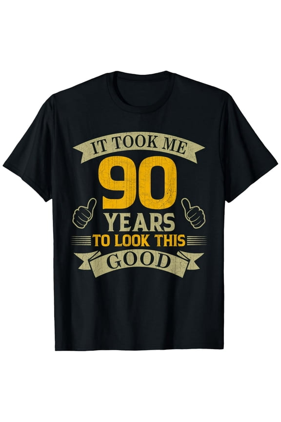 It Took Me 90 Years to Look This Good 90th Birthday Party T-Shirt men and women can wear, black, white, gifts